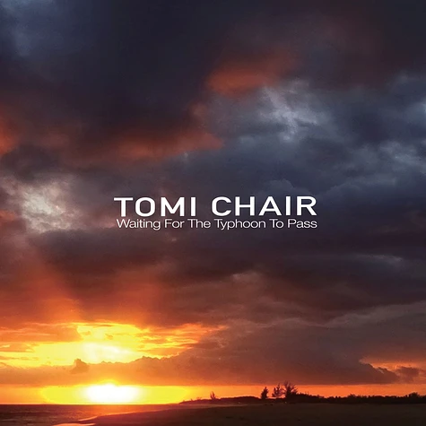 Tomi Chair - Waiting For The Typhoon To Pass