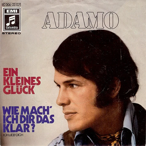 Adamo - Ein Kleines Glück / Wie Mach' Ich Dir Das Klar? (Ich Lieb' Dich)