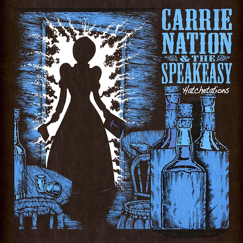 Carrie Nation & The Speakeasy - Hatchetations