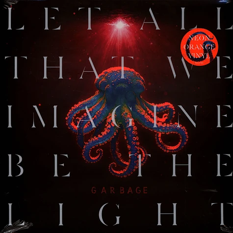 Garbage - Let All That We Imagine Be The Light Neon Orange Vinyl Edition