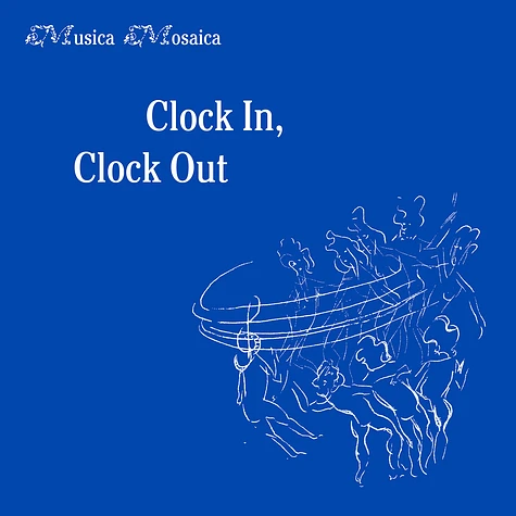 Musica Mosaica - Clock In, Clock Out