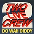 The 2 Live Crew - Do Wah Diddy