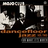 V.A. - Mojo Club Presents Dancefloor Jazz Vol. Two (For What It's Worth)