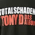 Tony D - Totalschaden T-Shirt