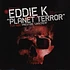 Eddie K - Planet Terror