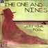One & Nines, The - Just Your Fool