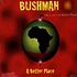 Bushman - A Better Place