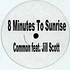 Common Featuring Jill Scott - 8 Minutes To Sunrise