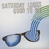 Saturday Looks Good To Me - Sunglasses