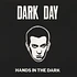 Dark Day - Hands In The Dark