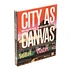 Carlo McCormick & Sean Corcoran - City as Canvas: New York City Graffiti From The Martin Wong Collection