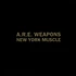 A.R.E. Weapons - New York Muscle