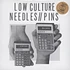 Low Culture / Needles // Pins - Split