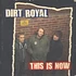 Dirt Royal - This Is Now