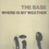 The Base - Where Is My Weather