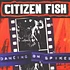 Citizen Fish - Dancing On Spikes