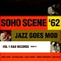 V.A. - Soho Scene '62 - Jazz Goes Mod