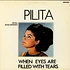 Pilita - When Eyes Are Filled With Tears