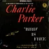 Charlie Parker - "Bird" Is Free