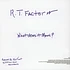 R.T. Factor (Ron Trent) - What Does It Mean / Who Are We?