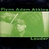 Flynn Adam Atkins - Louder