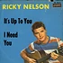 Ricky Nelson - It's Up To You / I Need You
