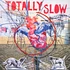 Totally Slow - Bleed Out