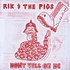 Rik & The Pigs - Don't Tell On Me
