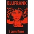 Blufrank - I Am Fine