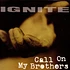 Ignite - Call On My Brothers