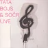 Tata Bojs & SOCR - Live