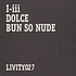 I-III - Dolce / Bun So Nude