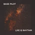 Base Pilot - Life Is Rhythm EP