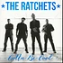 The Ratchets - Gotta Be Cool