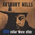 Anthony Mills - Blue Collar Work Ethic Blue Vinyl Edition