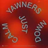 Yawners - Just Calm Down