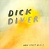 Dick Diver - New Start Again