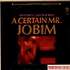 Antonio Carlos Jobim - A Certain Mr. Jobim