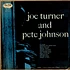 Big Joe Turner And Pete Johnson - Joe Turner And Pete Johnson