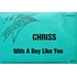 Chriss - With A Boy Like You