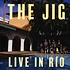 The Jig - Live In Rio