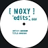 The Unknown Artist - Moxy Edits 005