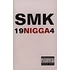 SMK - 19 Nigga 4