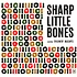 Sharp Little Bones - Volumes I & Ii