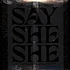 Say She She - Silver Black Vinyl Edition