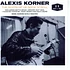 Alexis Korner - The Roots Of UK Rock 'N' Roll