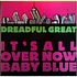 Dreadful Great - It's All Over Now Baby Blue
