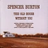 Spencer Burton - This Old House Without You