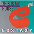 Ecstasy - This Is My House