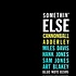 Cannonball Adderley, Miles Davis, Hank Jones, Sam Jones, Art Blakey - Somethin' Else